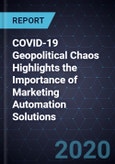COVID-19 Geopolitical Chaos Highlights the Importance of Marketing Automation Solutions, 2020- Product Image