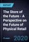 The Store of the Future - A Perspective on the Future of Physical Retail, 2020 - Product Thumbnail Image
