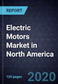 Electric Motors Market in North America, Forecast to 2024- Product Image