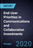 End-User Priorities in Communications and Collaboration Investments, 2019- Product Image