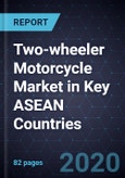 Analysis of the Two-wheeler Motorcycle Market in Key ASEAN Countries, Forecast to 2020- Product Image