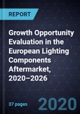 Growth Opportunity Evaluation in the European Lighting Components Aftermarket, 2020–2026- Product Image