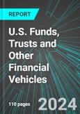 U.S. Funds, Trusts and Other Financial Vehicles: Analytics, Extensive Financial Benchmarks, Metrics and Revenue Forecasts to 2030- Product Image