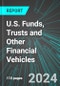 U.S. Funds, Trusts and Other Financial Vehicles: Analytics, Extensive Financial Benchmarks, Metrics and Revenue Forecasts to 2030 - Product Thumbnail Image