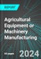Agricultural Equipment or Machinery (Farm Implement) Manufacturing (U.S.): Analytics, Extensive Financial Benchmarks, Metrics and Revenue Forecasts to 2030, NAIC 333111 - Product Thumbnail Image