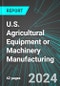 U.S. Agricultural Equipment or Machinery (Farm Implement) Manufacturing: Analytics, Extensive Financial Benchmarks, Metrics and Revenue Forecasts to 2030 - Product Thumbnail Image