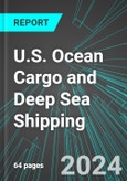 U.S. Ocean Cargo and Deep Sea Shipping: Analytics, Extensive Financial Benchmarks, Metrics and Revenue Forecasts to 2030- Product Image