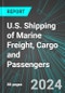 U.S. Shipping of Marine Freight, Cargo and Passengers (including Cruise Lines): Analytics, Extensive Financial Benchmarks, Metrics and Revenue Forecasts to 2030 - Product Image