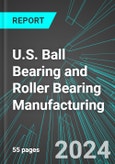 U.S. Ball Bearing and Roller Bearing Manufacturing: Analytics, Extensive Financial Benchmarks, Metrics and Revenue Forecasts to 2030- Product Image