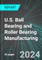 U.S. Ball Bearing and Roller Bearing Manufacturing: Analytics, Extensive Financial Benchmarks, Metrics and Revenue Forecasts to 2030 - Product Thumbnail Image