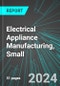 Electrical Appliance Manufacturing, Small (U.S.): Analytics, Extensive Financial Benchmarks, Metrics and Revenue Forecasts to 2030, NAIC 335210 - Product Image