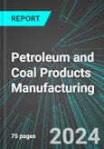 Petroleum and Coal Products Manufacturing (U.S.): Analytics, Extensive Financial Benchmarks, Metrics and Revenue Forecasts to 2030, NAIC 324000- Product Image