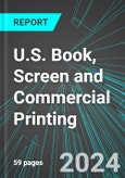 U.S. Book, Screen and Commercial Printing: Analytics, Extensive Financial Benchmarks, Metrics and Revenue Forecasts to 2030- Product Image