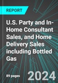 U.S. Party and In-Home Consultant Sales, and Home Delivery Sales including Bottled Gas: Analytics, Extensive Financial Benchmarks, Metrics and Revenue Forecasts to 2030- Product Image