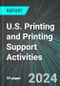 U.S. Printing and Printing Support (Binding, Stamping, Typesetting & Post-Press) Activities: Analytics, Extensive Financial Benchmarks, Metrics and Revenue Forecasts to 2030 - Product Image