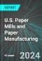 U.S. Paper Mills and Paper Manufacturing (Excluding Newsprint): Analytics, Extensive Financial Benchmarks, Metrics and Revenue Forecasts to 2030 - Product Thumbnail Image