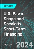U.S. Pawn Shops and Specialty Short-Term Financing: Analytics, Extensive Financial Benchmarks, Metrics and Revenue Forecasts to 2030- Product Image