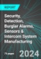 Security, Detection, Burglar Alarms, Sensors & Intercom System Manufacturing (U.S.): Analytics, Extensive Financial Benchmarks, Metrics and Revenue Forecasts to 2030, NAIC 334290 - Product Image