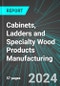 Cabinets, Ladders and Specialty Wood Products Manufacturing (U.S.): Analytics, Extensive Financial Benchmarks, Metrics and Revenue Forecasts to 2030, NAIC 321990 - Product Image