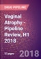 Vaginal Atrophy (Atrophic Vaginitis) - Pipeline Review, H1 2018 - Product Thumbnail Image