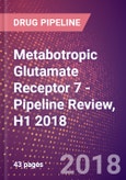 Metabotropic Glutamate Receptor 7 (GPRC1G or MGLUR7 or GRM7) - Pipeline Review, H1 2018- Product Image