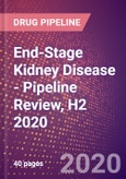 End-Stage Kidney Disease (End-Stage Renal Disease or ESRD) - Pipeline Review, H2 2020- Product Image