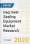 Bag Heat Sealing Equipment Market Research and Analysis, 2020 - Trends, Growth Opportunities and Forecasts to 2030 - Product Thumbnail Image