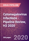 Cytomegalovirus (HHV-5) Infections - Pipeline Review, H2 2020- Product Image