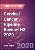 Cervical Cancer - Pipeline Review, H2 2020- Product Image