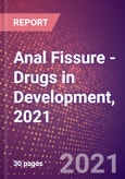 Anal Fissure (Gastrointestinal) - Drugs in Development, 2021- Product Image