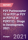 P2Y Purinoceptor 12 (ADP Glucose Receptor or P2Y12 Platelet ADP Receptor or SP1999 or P2T(AC) or P2Y(AC) or P2Y(cyc) or P2Y12 or P2RY12) - Drugs in Development, 2021- Product Image
