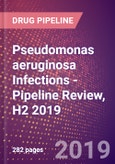 Pseudomonas aeruginosa Infections - Pipeline Review, H2 2019- Product Image
