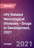 HIV Related Neurological Diseases (Infectious Disease) - Drugs in Development, 2021- Product Image