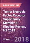 Tumor Necrosis Factor Receptor Superfamily Member 6 (Apo 1 Antigen or Apoptosis Mediating Surface Antigen FAS or FASLG Receptor or TNFRSF6 or CD95 or FAS) - Pipeline Review, H2 2018- Product Image