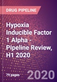 Hypoxia Inducible Factor 1 Alpha - Pipeline Review, H1 2020- Product Image