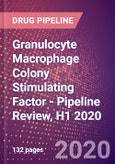 Granulocyte Macrophage Colony Stimulating Factor - Pipeline Review, H1 2020- Product Image