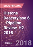 Histone Deacetylase 6 (Protein Phosphatase 1 Regulatory Subunit 90 or HDAC6 or EC 3.5.1.98) - Pipeline Review, H2 2018- Product Image