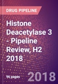 Histone Deacetylase 3 (SMAP45 or RPD3 2 or HDAC3 or EC 3.5.1.98) - Pipeline Review, H2 2018- Product Image
