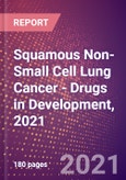 Squamous Non-Small Cell Lung Cancer (Oncology) - Drugs in Development, 2021- Product Image