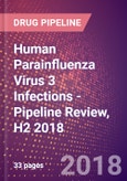 Human Parainfluenza Virus 3 Infections - Pipeline Review, H2 2018- Product Image