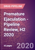 Premature Ejaculation - Pipeline Review, H2 2020- Product Image