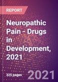 Neuropathic Pain (Neuralgia) (Central Nervous System) - Drugs in Development, 2021- Product Image