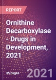 Ornithine Decarboxylase (ODC or ODC1 or EC 4.1.1.17) - Drugs in Development, 2021- Product Image