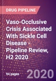 Vaso-Occlusive Crisis Associated With Sickle Cell Disease - Pipeline Review, H2 2020- Product Image