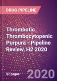 Thrombotic Thrombocytopenic Purpura (Moschcowitz Disease) - Pipeline Review, H2 2020- Product Image