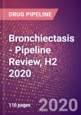Bronchiectasis - Pipeline Review, H2 2020- Product Image