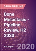 Bone Metastasis - Pipeline Review, H2 2020- Product Image