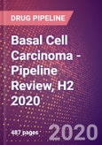 Basal Cell Carcinoma (Basal Cell Epithelioma) - Pipeline Review, H2 2020- Product Image