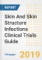 2019 Skin And Skin Structure Infections Clinical Trials Guide- Companies, Drugs, Phases, Subjects, Current Status and Outlook to 2025 - Product Thumbnail Image