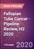Fallopian Tube Cancer - Pipeline Review, H2 2020- Product Image